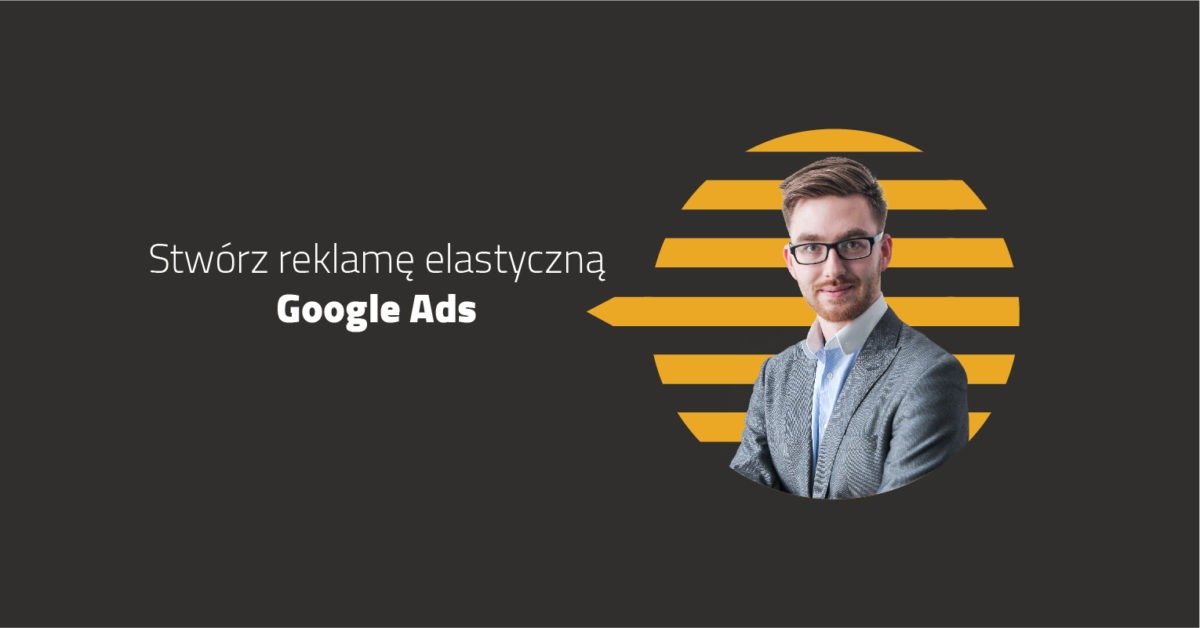 SamNektar o reklamie elastycznej w google ads